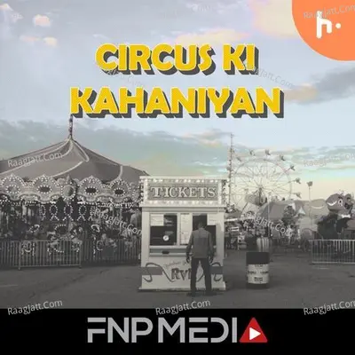 Circus Ki Kahaniyan By Mohit Dwivedi by FNP Media - season - 1 - FNP Media