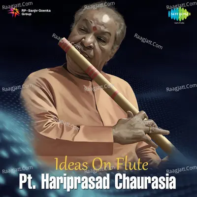 Ideas On Flute - Pt. Hariprasad Chaurasia - Pandit Hariprasad Chaurasia