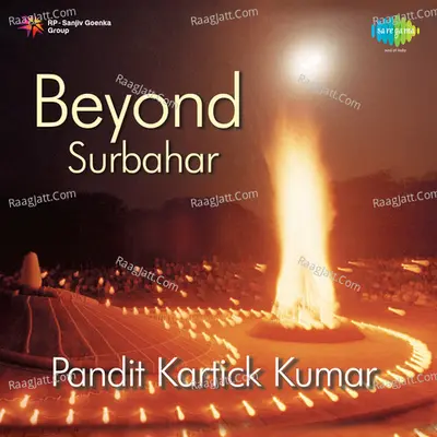 Beyond Surbahar - Pandit Kartick Kumar - Pandit Kartick Kumar