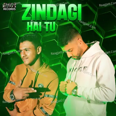 Zindagi Hai Tu