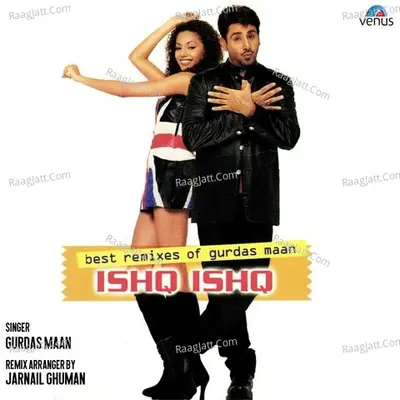 Best Remixes Of Gurdas Maan - Ishq Ishq - Gurdas Maan