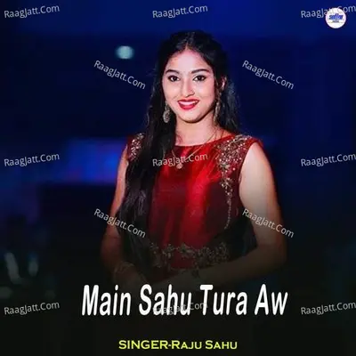 Main Sahu Tura Aw