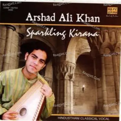 Sparkling Kirana - Arshad Ali Khan (hindustani Classical) - Arshad Ali Khan