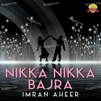 Nikka Nikka Bajra - Imran Aheer