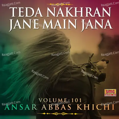 Teda Nakhran Jane Main Jana, Vol. 101 Poster