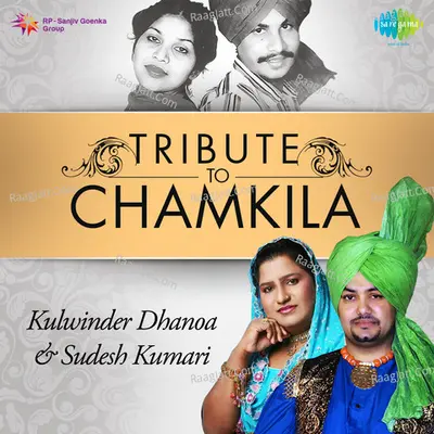 Tribute To Chamkila - Kulwinder Dhanoa And Sudesh Kumari - Kulwinder Dhanoa