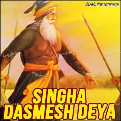 Singha Dasmesh Deya - Late Karnail Singh Ramuwaliya