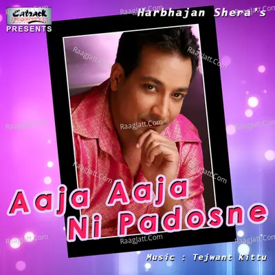 Aaja Aaja Ni Padosne - Harbhajan Shera