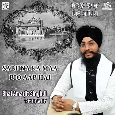 Sabhna Ka Maa Pio - Bhai Amarjit Singh