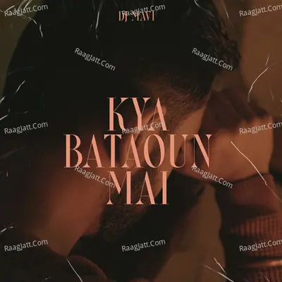 Kya Bataoun Mai