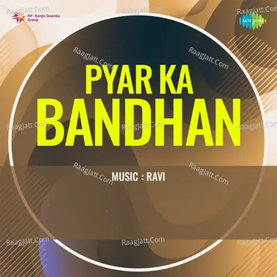 Pyar Ka Bandhan - Asha Bhosle
