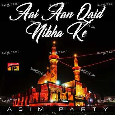 Aai Aan Qaid Nibha Ke - Asim Party