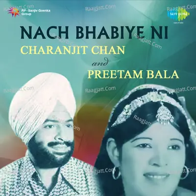 Nach Bhabiye Ni - Charanjit Chan And Preetam Bala  - Preetam Bala