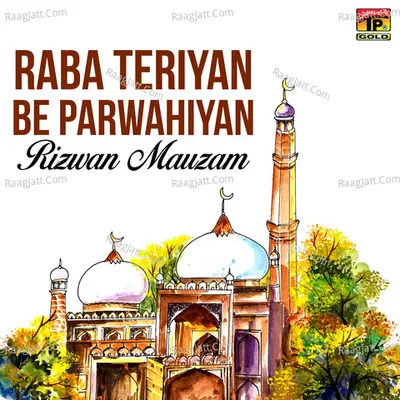 Raba Teriyan Be Parwahiyan - Rizwan Mauzam