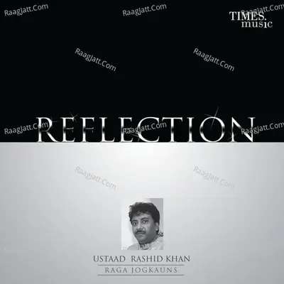 Reflection - Ustad Rashid Khan