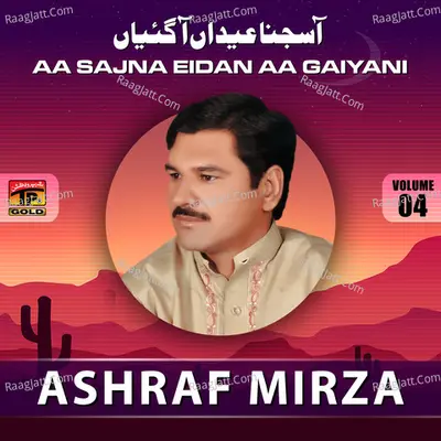 Aa Sajna Eidan Aa Gaiyani, Vol. 4 - Ashraf Mirza