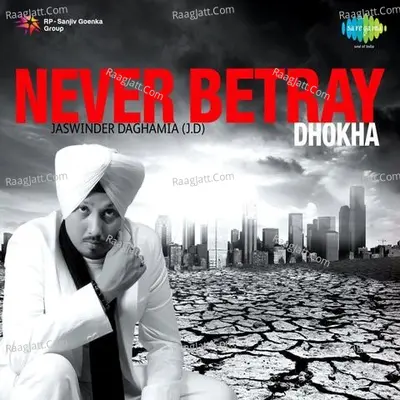 Never Betray Dhokha - Sudesh Kumari