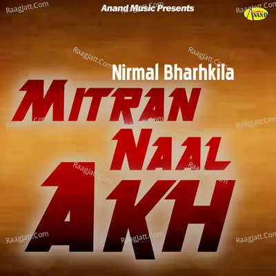 Mitran Naal Akh - Nirmal Bharkila