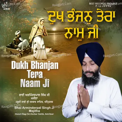 Dukh Bhanjan Tera Naam Ji - Bhai Arminderpal Singh Ji Majitha
