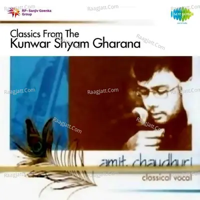 Classics From The Kunwar Shyam Gharana - Amit Chaudhuri