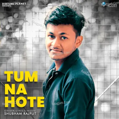 Tum Na Hote