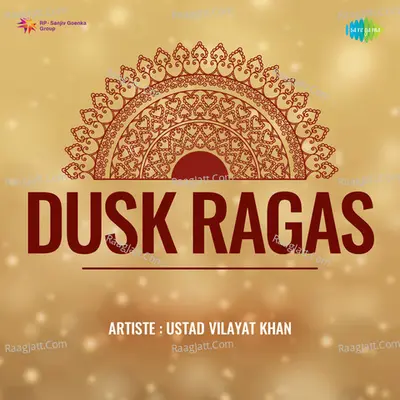Dusk Ragas - Ustad Vilayat Khan