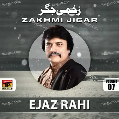 Zakhmi Jigar, Vol. 7 - Ejaz Rahi