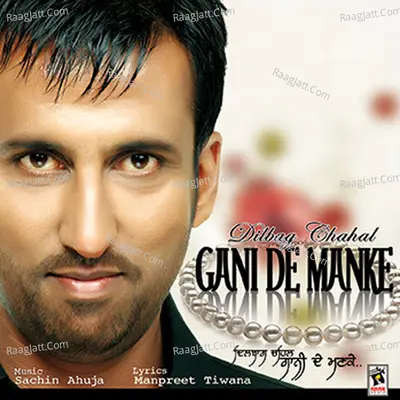 Gani De Manke - Dilbag Chahal
