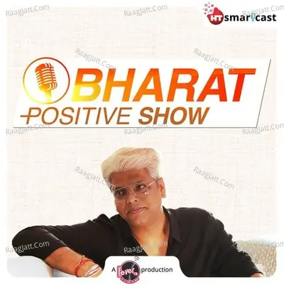 Bharat Positive Show - season - 1 - Fever FM - HT Smartcast