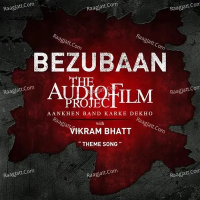 Bezubaan - The Audio Film Project With Vikram Bhatt