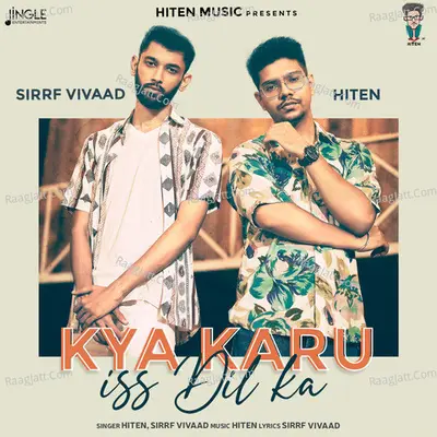 Kya Karu Iss Dil Ka