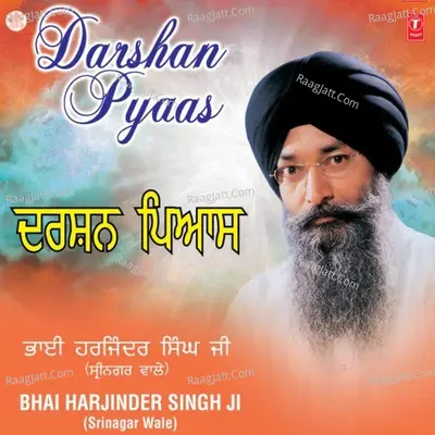 Darshan Pyaas - Bhai Harjinder Singh (Srinagar Wale)