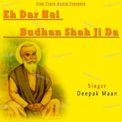 Eh Dar Hai Budhan Shah Ji Da - DEEPAK MAAN