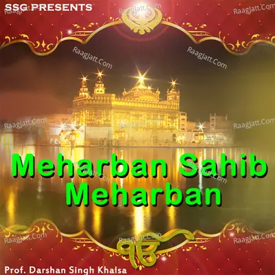 Meharban Sahib Meharban - Prof. Darshan Singh Khalsa