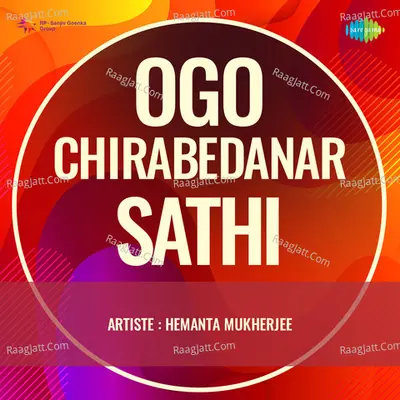 Ogo Chirabedanar Sathi - Hemanta Mukherjee