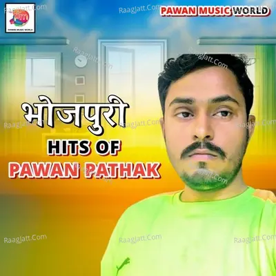 Pawan Pathak Bhojpuri Hits Poster