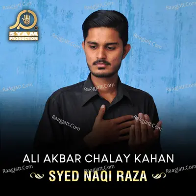 Ali Akbar Chalay Kahan - Syed Naqi Raza