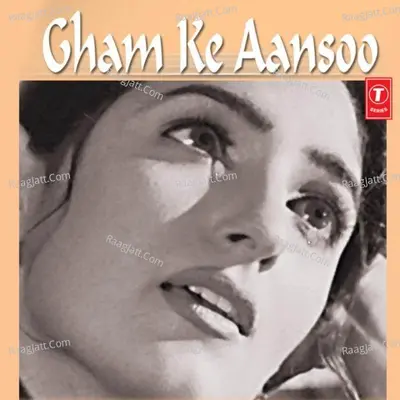 Gham Ke Aansoo - Sonu Nigam