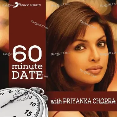 60 Minute Date with Priyanka Chopra - Sunidhi Chauhan