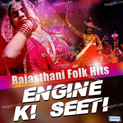 Engine Ki Seeti - Rajasthani Folk Hits Poster