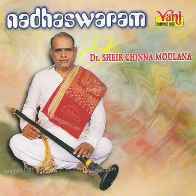 Nadhaswaram - Dr.Sheik Chinna Moulana Vol I - Dr. Sheik Chinna Moulana