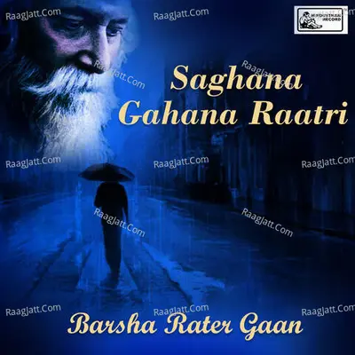 Saghana Gahana Raatri - Barsha Rater Gaan Poster