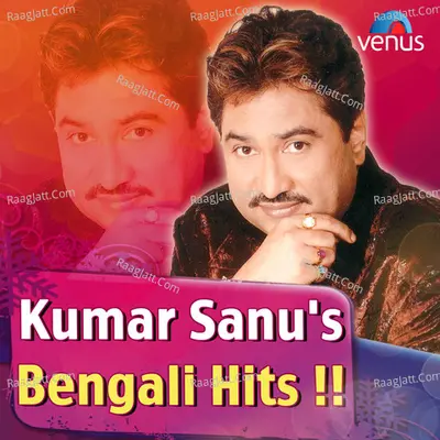 Kumar Sanu Bengali Hits - Kumar Sanu