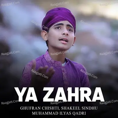 Ya Zahra - Muhammad Ilyas Qadri