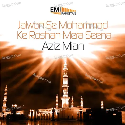Jalwon Se Muhammed Ke Roshan - Aziz Miyan Qawwal