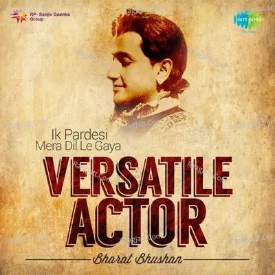 Versatile Actor- Bharat Bhushan - Mohammed Rafi