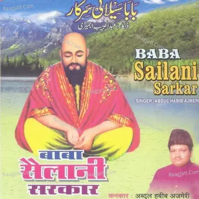 Baba Sailani Sarkar - Abdul Habib Ajmeri