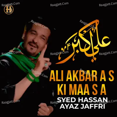 Ali Akbar A S Ki Maa S A - Syed Hassan Ayaz Jaffri
