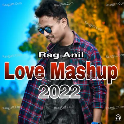 Rag Anil Love Mashup 2022