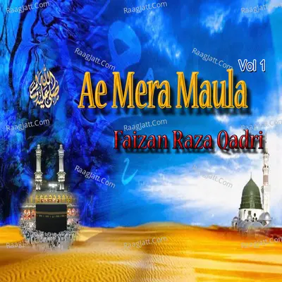 Ae Mere Maula, Vol. 1 - Faizan Raza Qadri